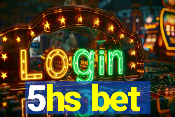 5hs bet